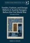 Textiles, Fashion, and Design Reform in Austria-Hungary Before the First World War
