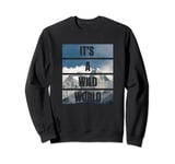 Inspirational It Is A Wild World Nature T-shirt Sweatshirt