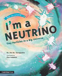 Dr. Eve M. Vavagiakis - I'm a Neutrino: Tiny Particles in Big Universe Bok