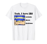 Yeah, I have IBS Irritable Bowel Syndrome T-Shirt