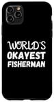 iPhone 11 Pro Max World's Okayest Fisherman Funny Fishing Tee For Anglers Case