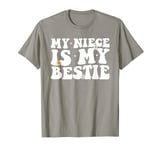 Funny Aunt Life Matching Mothers Day My Niece Is My Bestie T-Shirt