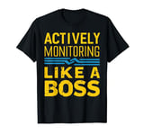 Actively Monitoring Like A Boss Teacher Test Day T-Shirt