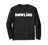 Bowling Ball Bowler Strike Pin Slogan Saying Long Sleeve T-Shirt
