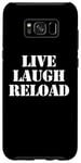 Coque pour Galaxy S8+ Live Laugh Reload – Funny Guns Saying Gun Lover Gun Owner