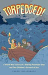 Chicago Review Press Mullenbach, Cheryl Torpedoed!: A World War II Story of a Sinking Passenger Ship and Two Children's Survival at Sea