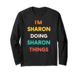 I'm Sharon Doing Sharon Things Sarcastic Birthday Joke Long Sleeve T-Shirt