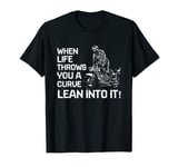 When Life Throws You Curve Lean Into It Motorcycle Biker T-Shirt