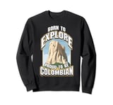 Born to Explore, Proud to be Colombian Adventure Sweatshirt