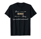 It's a RIKKI Thing, You Wouldn't Understand | Name Gift - T-Shirt