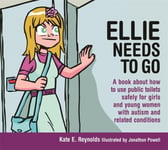 Jessica Kingsley Publishers Jonathon Powell (Illustrated by) Ellie Needs to Go: A book about how use public toilets safely for girls and young women with autism related conditions (Sexuality Safety Tom Ellie)