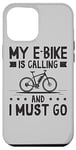 Coque pour iPhone 15 Pro Max My E-Bike Is Calling And I Must Go Inscription pour