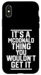 iPhone X/XS It's a McDonald Thing You Wouldn't Get It - Family Last Name Case