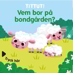 Tittut! Vem bor på bondgården? (bok, board book)