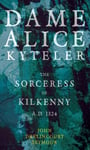 John Drelincourt Seymour - Dame Alice Kyteler the Sorceress of Kilkenny A.D. 1324 (Folklore History Series) Bok