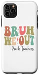iPhone 11 Pro Max Bruh We Out Pre-k Teachers Happy Last Day Of School Groovy Case
