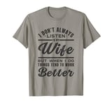 I Don't Always Listen To My Wife Funny T-Shirt