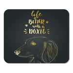 Mousepad Computer Notepad Office Dachshund Portrait and Lettering Quote Life is Better Doxie Home School Game Player Computer Worker Inch