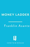 Franklin Asante - The Money Ladder A 3-step guide to make and grow your wealth from Instagram's @urbanfinancier Bok