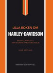 Lilla boken om Harley-Davidson : en hyllning till den ikoniska motorcykeln