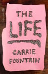 Carrie Fountain - The Life Bok