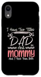 iPhone XR I Have Two Titles Dad And Mommy Mothers Day Mom & Dad In One Case