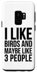 Coque pour Galaxy S9 J'aime les oiseaux et peut-être 3 personnes - Funny Birdwatching