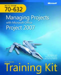 Microsoft Press,U.S. Joli Ballew MCTS Self-paced Training Kit (exam 70-632): Managing Projects with Office Project 2007: 2007 (PRO-Certification)
