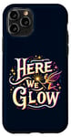 iPhone 11 Pro Here We Glow Magic Fairy Light Fantasy Elf Princess Vibrant Case