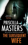 Priscilla Masters - The Subsequent Wife Bok