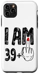 iPhone 11 Pro Max I Am 39 Plus 1 Middle Finger Funny Birthday 40 years old Case