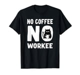 No Coffee No Workee Cat T-Shirt