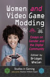 Bridget Whelan - Women and Video Game Modding Essays on Gender the Digital Community Bok