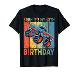 Bruh It Is My 13th Birthday Boy Monster Truck Car Party Day T-Shirt