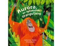 Aurora, En Optimistisk Orangutang | Catherine Veitch | Språk: Danska