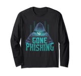 Gone Phishing Funny Hacking Cyber Security Computer Hacker Long Sleeve T-Shirt