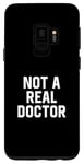 Coque pour Galaxy S9 Not A Real Doctor Funny Medical College Graduation Gag