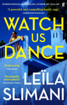 Leila Slimani - Watch Us Dance The vibrant new novel from the bestselling author of Lullaby Bok
