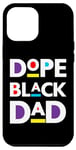 Coque pour iPhone 12 Pro Max Dope Black Dad Funny Pères Day Cool Fun Dad Men Dada Daddy