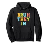 Bruh They In Funny Back to School First Day Pullover Hoodie