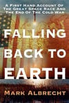 Falling Back to Earth: A First Hand Account of the Great Space Race and the End of the Cold War
