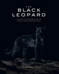 Will Burrard-Lucas - The Black Leopard My Quest to Photograph One of Africa's Most Elusive Big Cats Bok