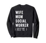 Funny Wife Mom Social Worker Happy Mother's day Retro Sweatshirt