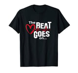 The Beat Goes On Open Heart Surgery Survivor Heart Warrior T-Shirt