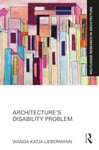 Wanda Katja Liebermann - Architecture’s Disability Problem Bok