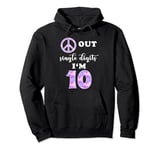Peace Sign Out Single Digits I'm 10 Years Old 10th Birthday Pullover Hoodie