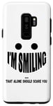 Galaxy S9+ I'm Smiling That Alone Should Scare You - Funny Halloween Case