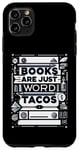 Coque pour iPhone 11 Pro Max Books Are Just Word Tacos -----