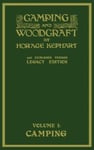 Doublebit Press Kephart, Horace Camping And Woodcraft Volume 1 - The Expanded 1916 Version (Legacy Edition): Deluxe Masterpiece On Outdoors Living Wilderness Travel (Library of American Classics)