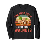 I'm Just Here For The Walnuts - Funny Walnut Festival Long Sleeve T-Shirt